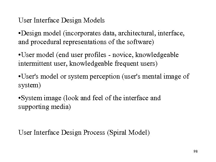 User Interface Design Models • Design model (incorporates data, architectural, interface, and procedural representations