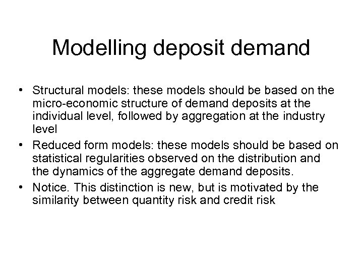 Modelling deposit demand • Structural models: these models should be based on the micro-economic