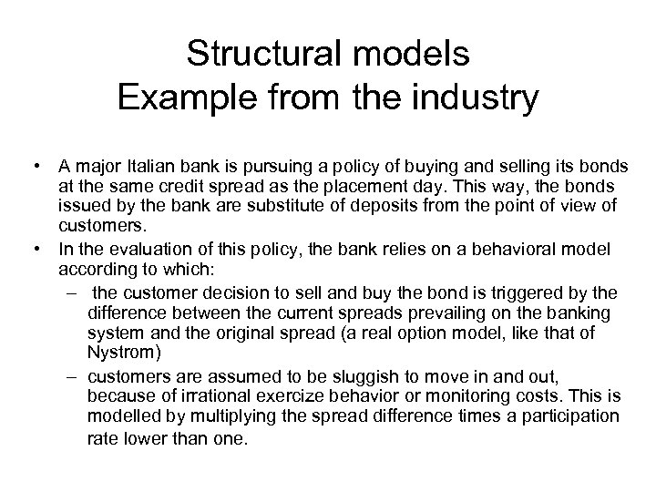 Structural models Example from the industry • A major Italian bank is pursuing a