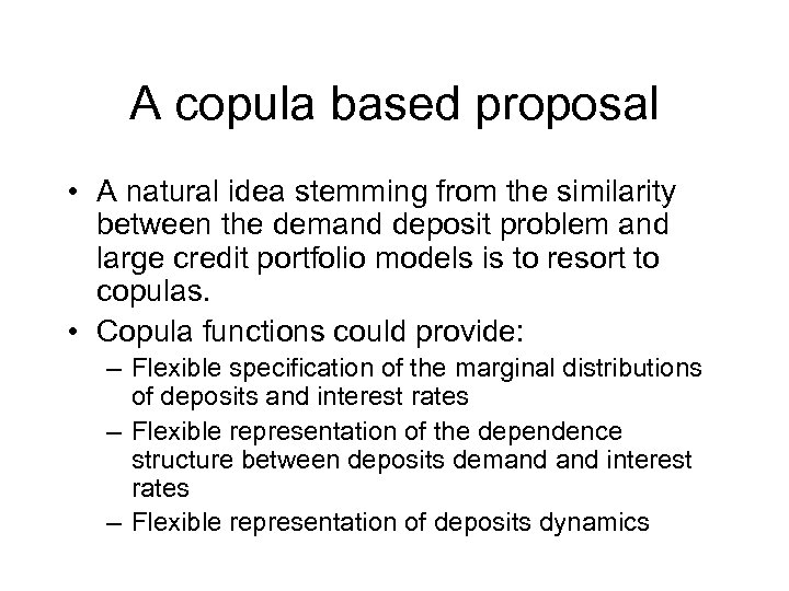 A copula based proposal • A natural idea stemming from the similarity between the
