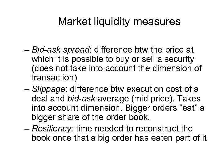 Market liquidity measures – Bid-ask spread: difference btw the price at which it is