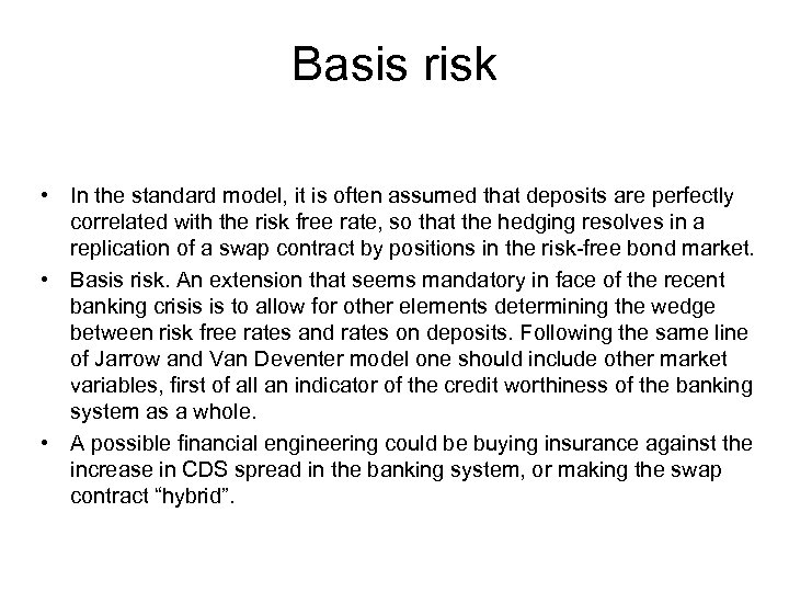 Basis risk • In the standard model, it is often assumed that deposits are
