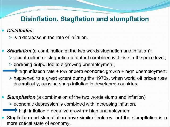 Disinflation. Stagflation and slumpflation Disinflation: Ø is a decrease in the rate of inflation.