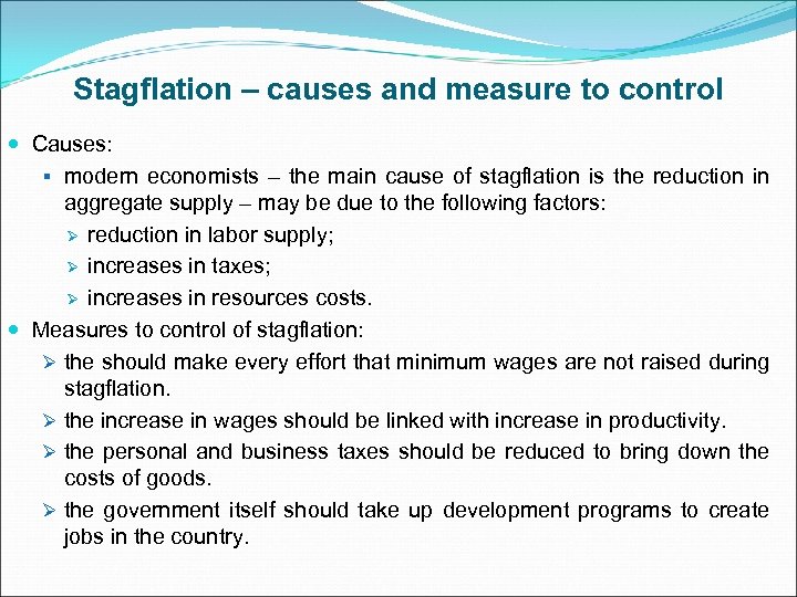 Stagflation – causes and measure to control Causes: § modern economists – the main