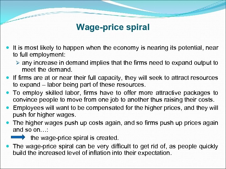 Wage-price spiral It is most likely to happen when the economy is nearing its