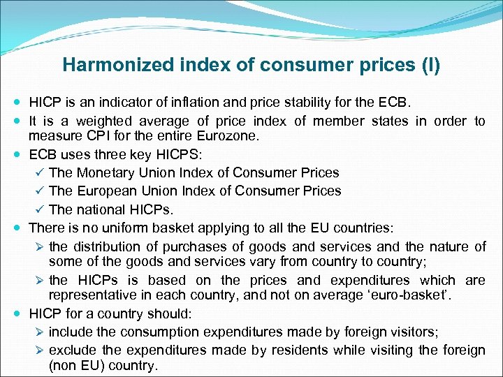 Harmonized index of consumer prices (I) HICP is an indicator of inflation and price