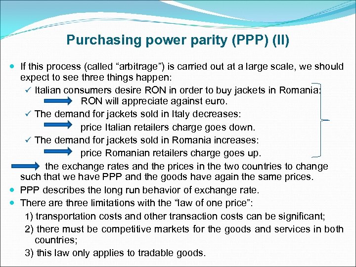 Purchasing power parity (PPP) (II) If this process (called “arbitrage”) is carried out at