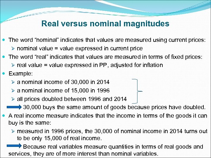 Real versus nominal magnitudes The word “nominal” indicates that values are measured using current