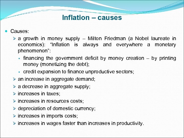 Inflation – causes Causes: Ø a growth in money supply – Milton Friedman (a