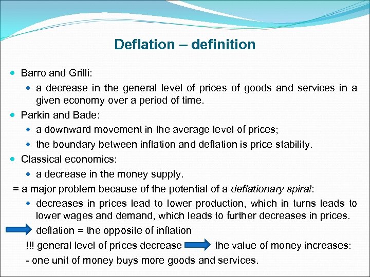 Deflation – definition Barro and Grilli: a decrease in the general level of prices