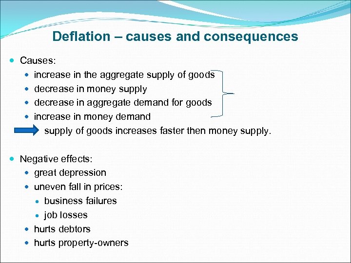 Deflation – causes and consequences Causes: increase in the aggregate supply of goods decrease