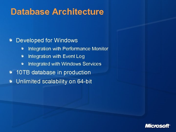 Database Architecture Developed for Windows Integration with Performance Monitor Integration with Event Log Integrated