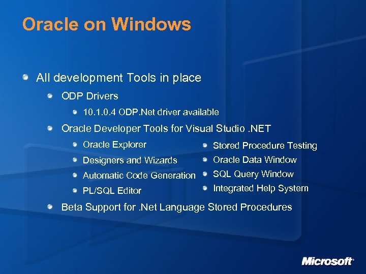 Oracle on Windows All development Tools in place ODP Drivers 10. 1. 0. 4