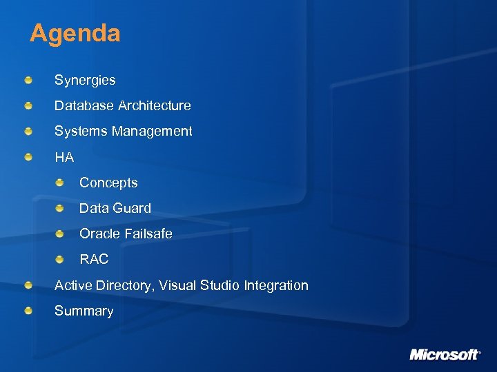 Agenda Synergies Database Architecture Systems Management HA Concepts Data Guard Oracle Failsafe RAC Active