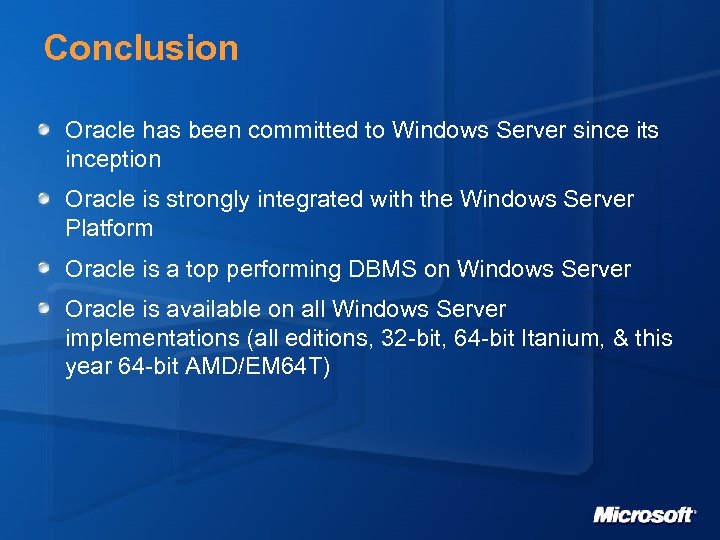 Conclusion Oracle has been committed to Windows Server since its inception Oracle is strongly