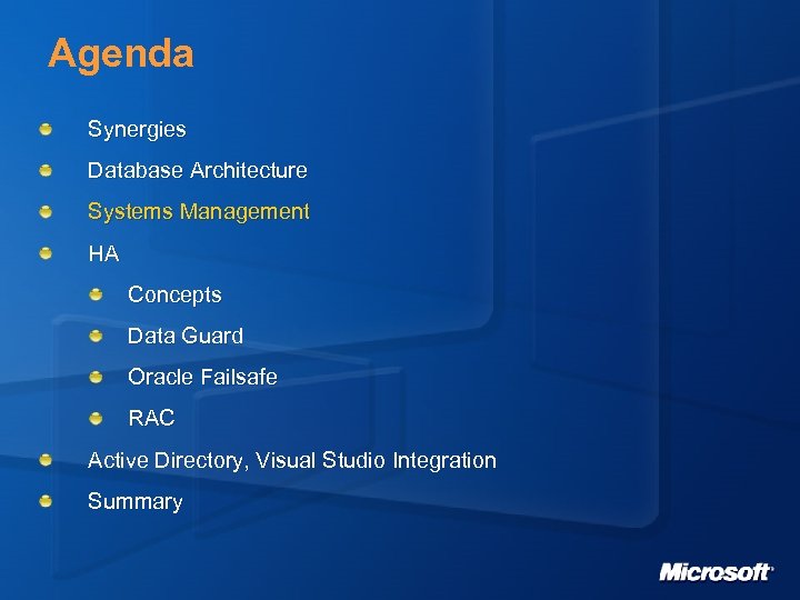 Agenda Synergies Database Architecture Systems Management HA Concepts Data Guard Oracle Failsafe RAC Active