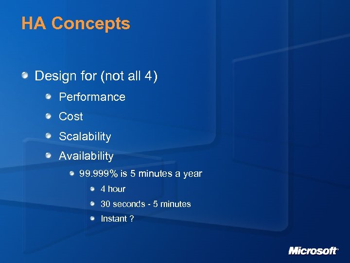 HA Concepts Design for (not all 4) Performance Cost Scalability Availability 99. 999% is