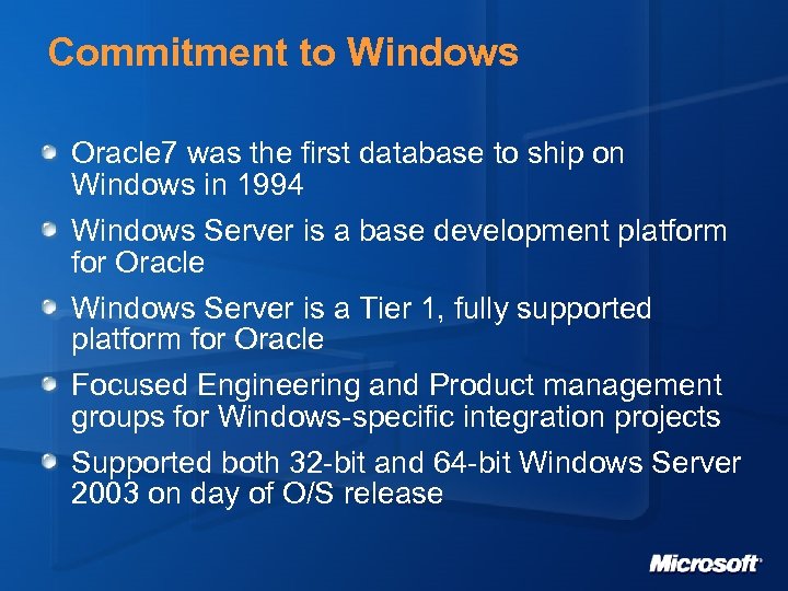 Commitment to Windows Oracle 7 was the first database to ship on Windows in