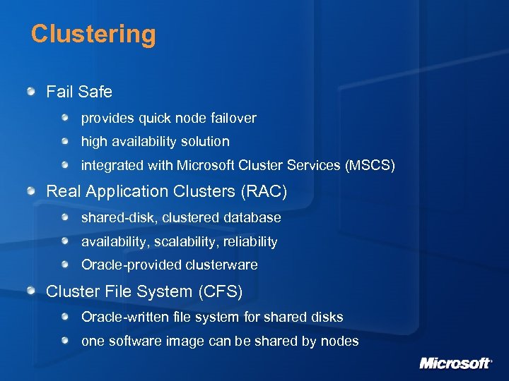 Clustering Fail Safe provides quick node failover high availability solution integrated with Microsoft Cluster