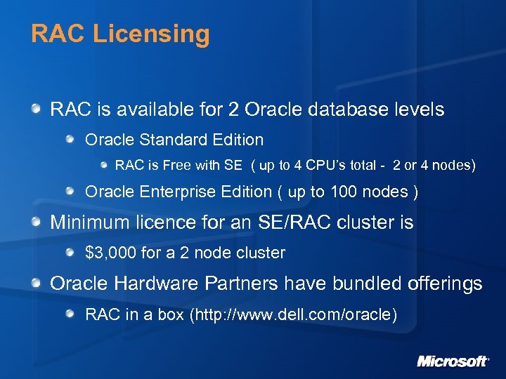 RAC Licensing RAC is available for 2 Oracle database levels Oracle Standard Edition RAC