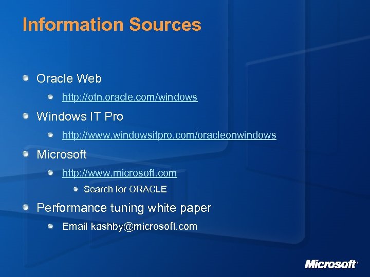 Information Sources Oracle Web http: //otn. oracle. com/windows Windows IT Pro http: //www. windowsitpro.