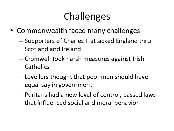 Challenges • Commonwealth faced many challenges – Supporters of Charles II attacked England thru