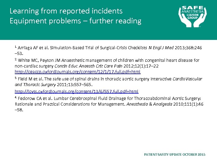 Learning from reported incidents Equipment problems – further reading 1. Arriaga AF et al.