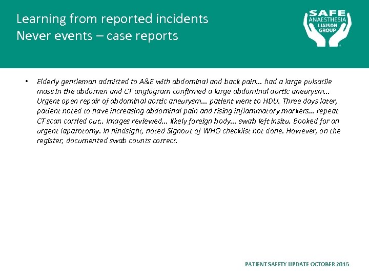 Learning from reported incidents Never events – case reports • Elderly gentleman admitted to