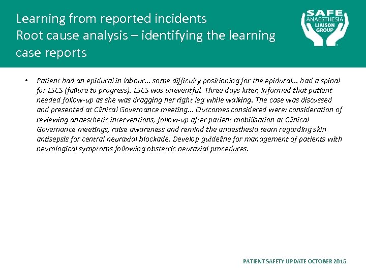 Learning from reported incidents Root cause analysis – identifying the learning case reports •