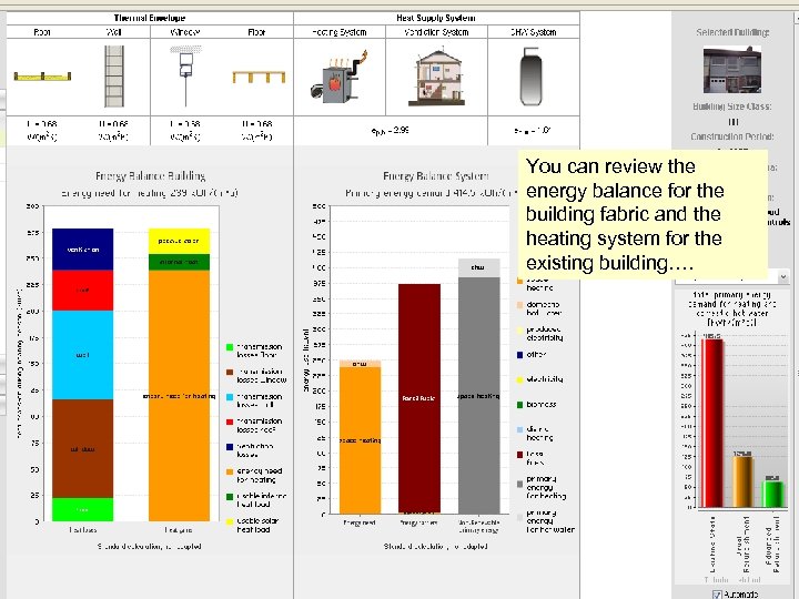 You can review the energy balance for the building fabric and the heating system