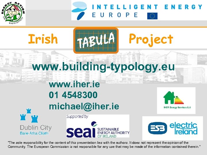 Irish Project www. building-typology. eu www. iher. ie 01 4548300 michael@iher. ie "The sole