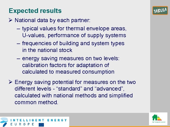 Expected results Ø National data by each partner: – typical values for thermal envelope