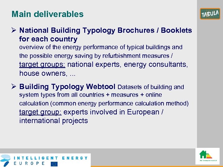 Main deliverables Ø National Building Typology Brochures / Booklets for each country overview of