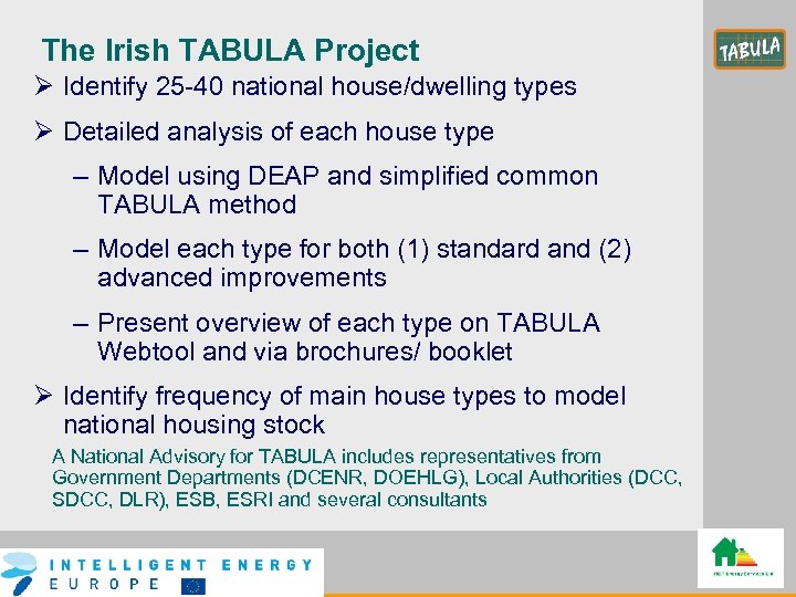 The Irish TABULA Project Ø Identify 25 -40 national house/dwelling types Ø Detailed analysis