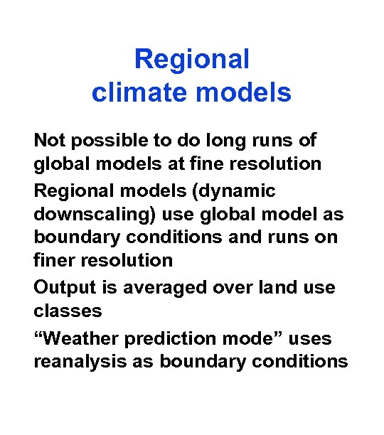 Regional climate models Not possible to do long runs of global models at fine