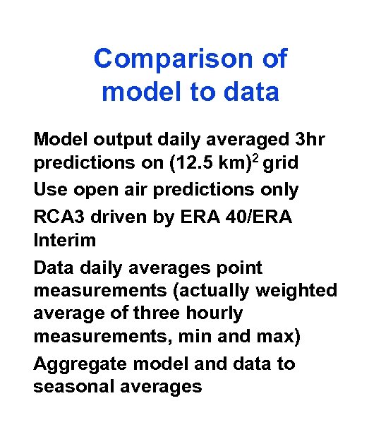 Comparison of model to data Model output daily averaged 3 hr predictions on (12.