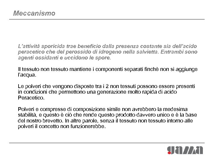 Meccanismo L’attività sporicida trae beneficio dalla presenza costante sia dell’acido peracetico che del perossido