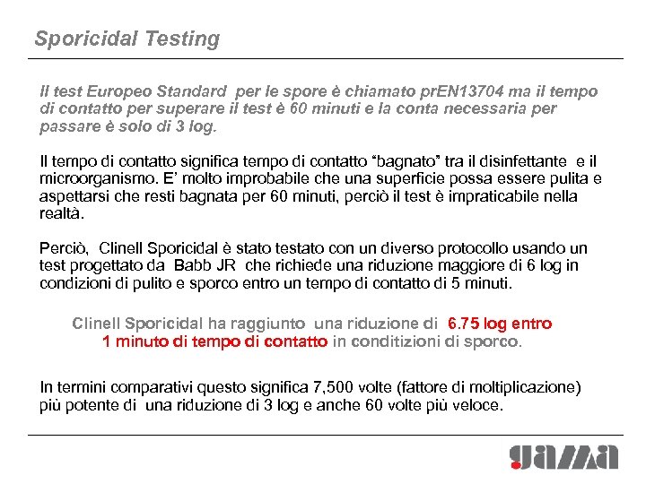 Sporicidal Testing Il test Europeo Standard per le spore è chiamato pr. EN 13704