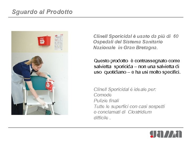 Sguardo al Prodotto Clinell Sporicidal è usato da più di 60 Ospedali del Sistema