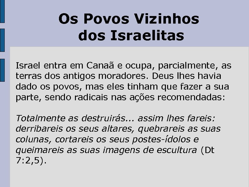 Os Povos Vizinhos dos Israelitas Israel entra em Canaã e ocupa, parcialmente, as terras