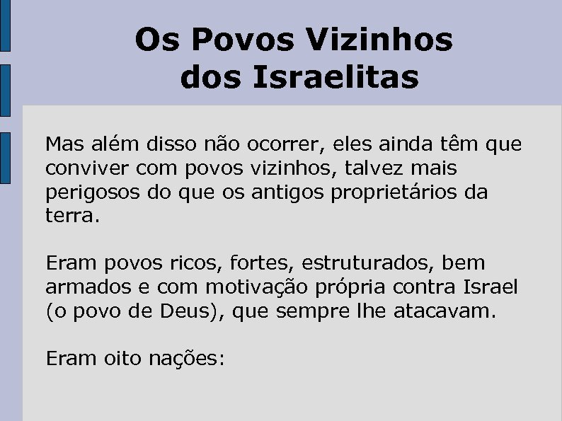 Os Povos Vizinhos dos Israelitas Mas além disso não ocorrer, eles ainda têm que