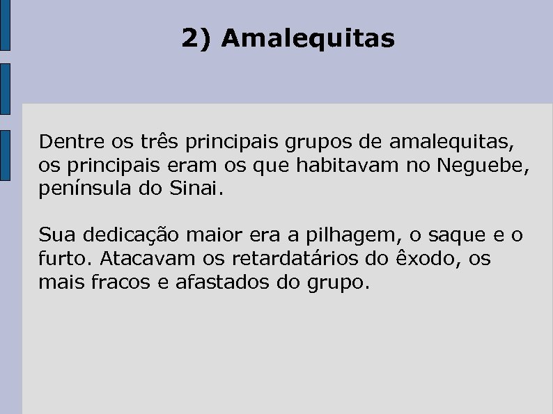 2) Amalequitas Dentre os três principais grupos de amalequitas, os principais eram os que