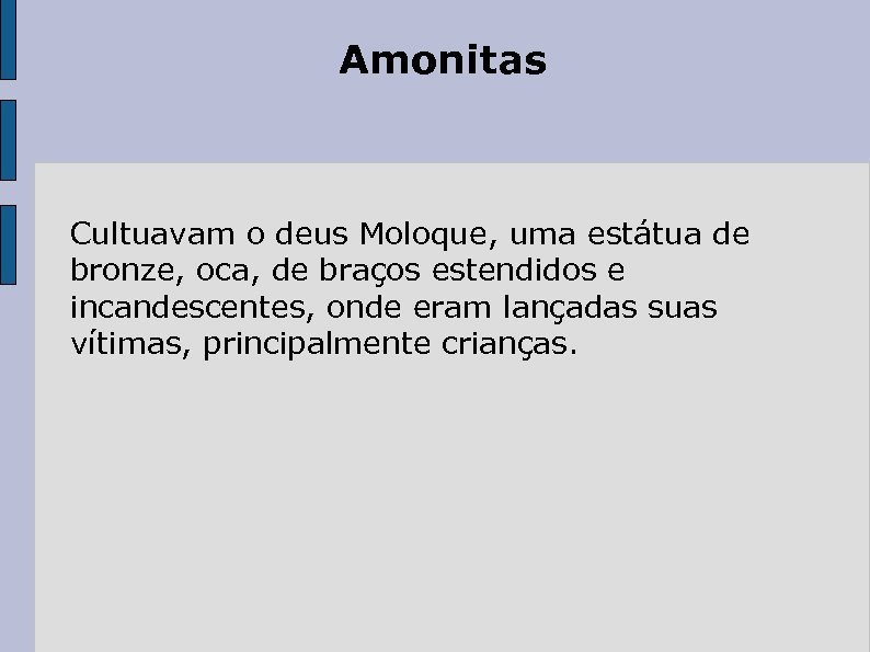 Amonitas Cultuavam o deus Moloque, uma estátua de bronze, oca, de braços estendidos e