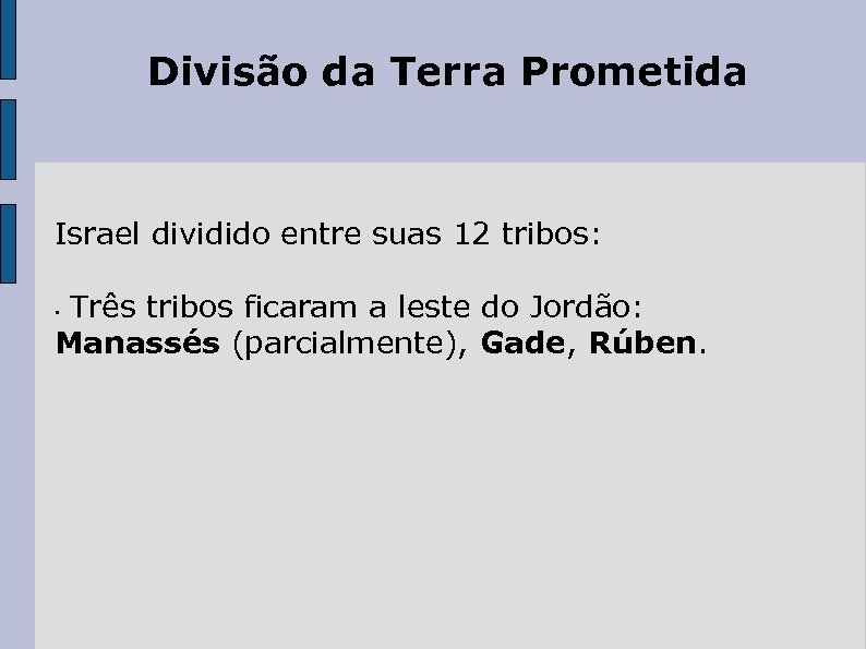 Divisão da Terra Prometida Israel dividido entre suas 12 tribos: Três tribos ficaram a