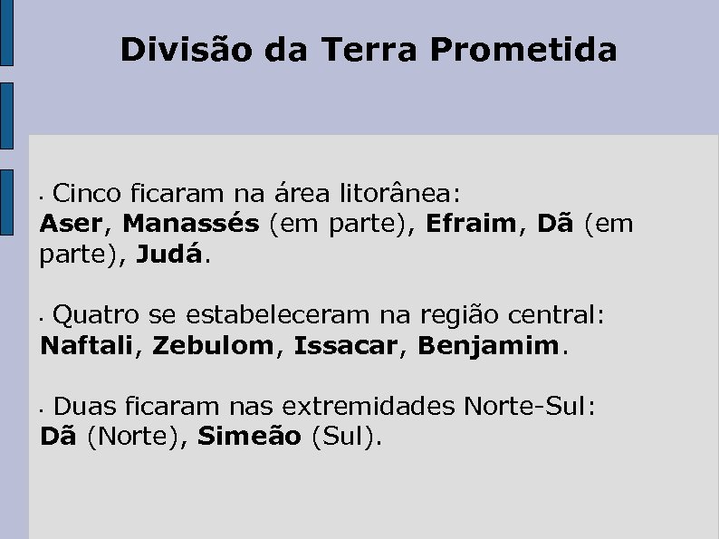 Divisão da Terra Prometida • Cinco ficaram na área litorânea: Aser, Manassés (em parte),