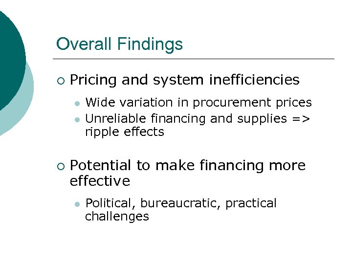 Overall Findings ¡ Pricing and system inefficiencies l l ¡ Wide variation in procurement
