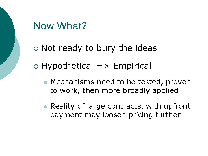 Now What? ¡ Not ready to bury the ideas ¡ Hypothetical => Empirical l