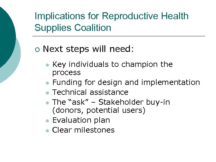 Implications for Reproductive Health Supplies Coalition ¡ Next steps will need: l l l