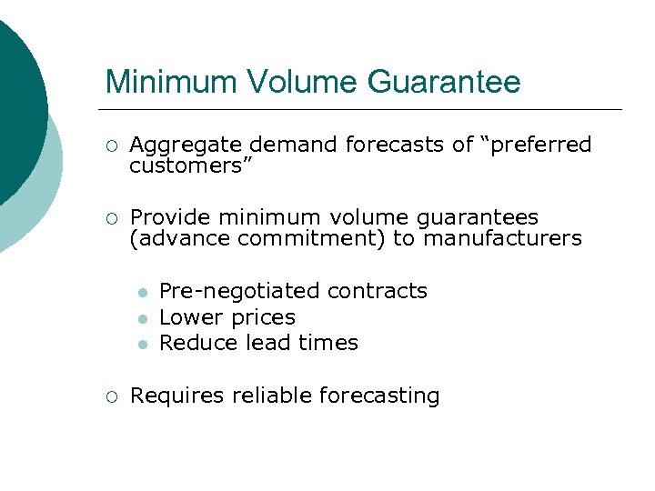 Minimum Volume Guarantee ¡ Aggregate demand forecasts of “preferred customers” ¡ Provide minimum volume