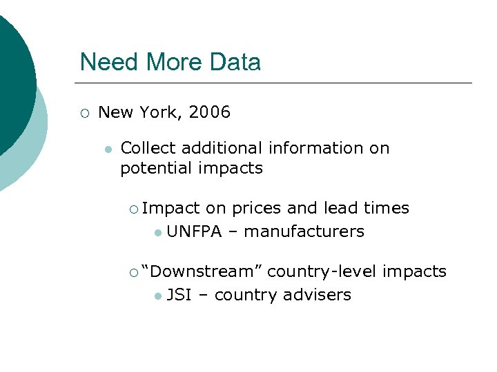 Need More Data ¡ New York, 2006 l Collect additional information on potential impacts